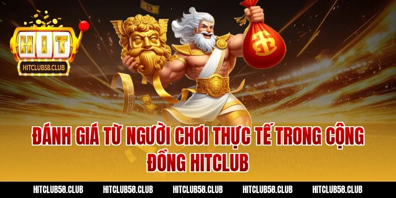 Đánh giá từ người chơi thực tế trong cộng đồng hitclub