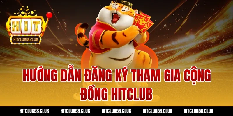 Hướng dẫn đăng ký tham gia cộng đồng hitclub