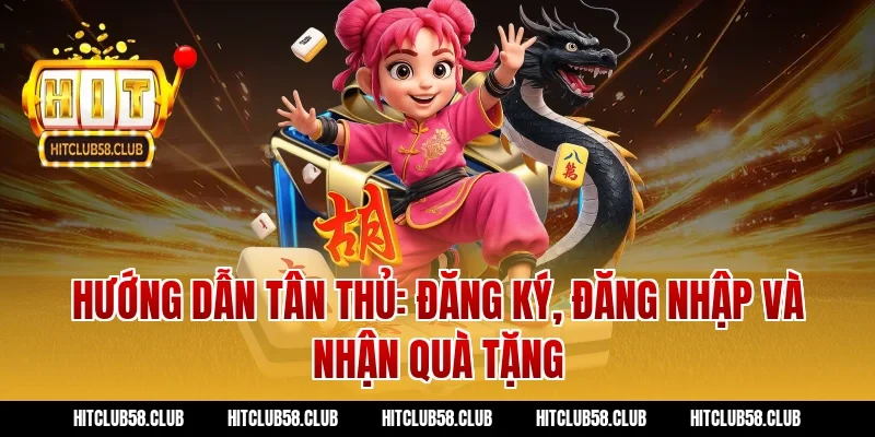 Hướng dẫn Tân thủ: Đăng ký, đăng nhập và nhận quà tặng